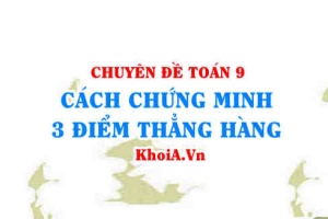 Cách chứng minh 3 điểm thẳng hàng Toán lớp 9